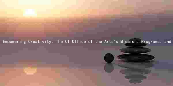 Empowering Creativity: The CT Office of the Arts's Mission, Programs, and Legacy