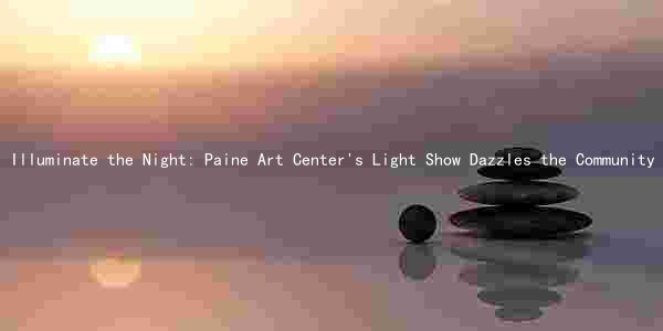 Illuminate the Night: Paine Art Center's Light Show Dazzles the Community