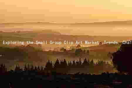 Exploring the Small Group Clip Art Market: Trends, Challenges, and Opportunities