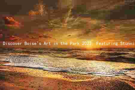 Discover Boise's Art in the Park 2023: Featuring Stunning Artists and Unforgettable Artworks