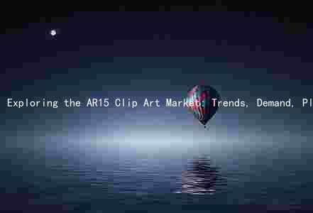 Exploring the AR15 Clip Art Market: Trends, Demand, Players, Challenges, and Opportunities
