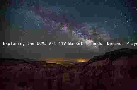 Exploring the UCMJ Art 119 Market: Trends, Demand, Players, Challenges, and Growth Opportunties
