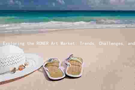 Exploring the RONER Art Market: Trends, Challenges, and Opportunities
