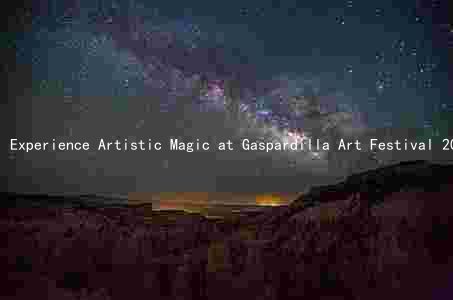 Experience Artistic Magic at Gaspardilla Art Festival 2023: Meet the Stars, Save with Discounts