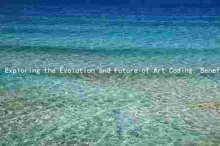 Exploring the Evolution and Future of Art Coding: Benefits, Challenges, and Ethical Considerations