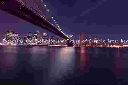 Exploring the Evolution and Future of Graphic Arts: Key Figures, Trends, and Challenges