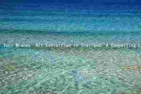 Tori Wranes' Art Exhibition in Thailand: A Compelling Look at Her Artistic Background and Impact on the Local Art Scene