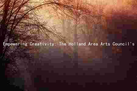 Empowering Creativity: The Holland Area Arts Council's Mission, Programs, and Partnerships