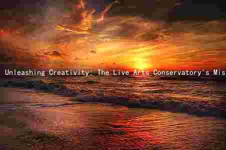 Unleashing Creativity: The Live Arts Conservatory's Mission, Programs, Faculty, Opportunities, and Career Support