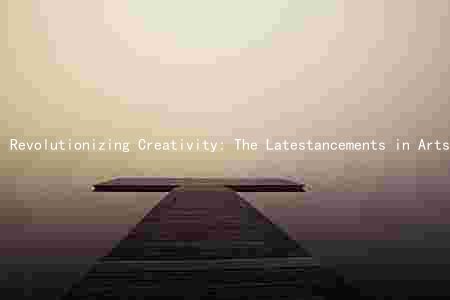 Revolutionizing Creativity: The Latestancements in Arts, Audio, Visual Technology, and Communications