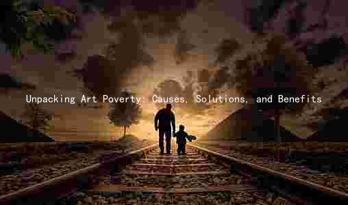 Unpacking Art Poverty: Causes, Solutions, and Benefits