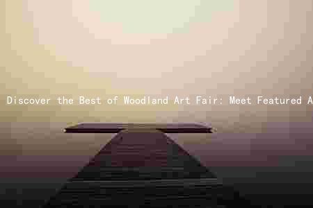 Discover the Best of Woodland Art Fair: Meet Featured Artists, Dates, and Admission Fees