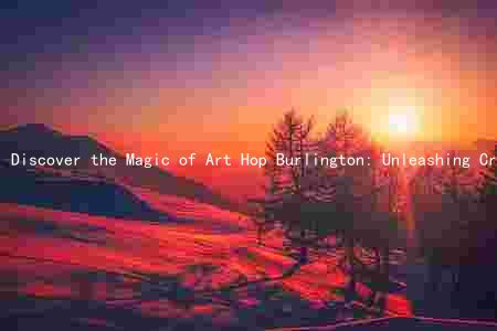 Discover the Magic of Art Hop Burlington: Unleashing Creativity and Community Impact