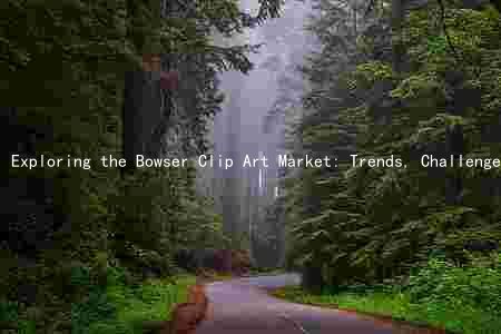 Exploring the Bowser Clip Art Market: Trends, Challenges, and Opportunities