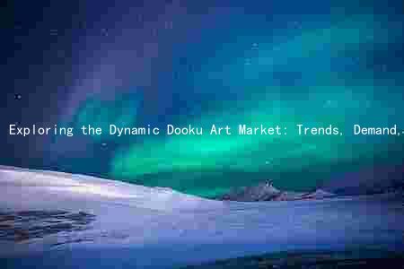 Exploring the Dynamic Dooku Art Market: Trends, Demand, Players, Challenges, and