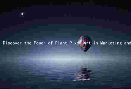 Discover the Power of Plant Pixel Art in Marketing and Branding: A Comprehensive Guide
