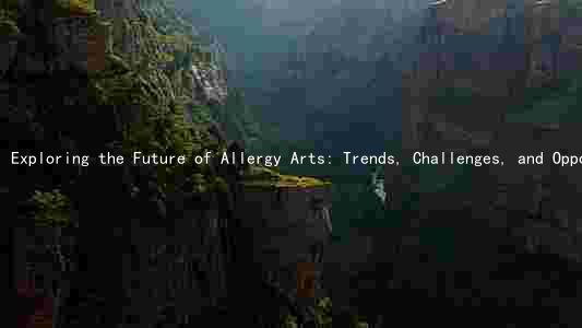 Exploring the Future of Allergy Arts: Trends, Challenges, and Opportunities