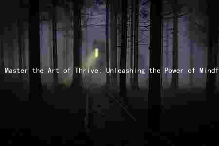 Master the Art of Thrive: Unleashing the Power of Mindfulness and Physical Fitness through Martial Arts