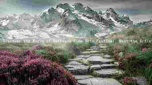 Discover the Magic of Bethesda Fine Arts Festival: Meet the Artists, Plan Your Visit, and Save with Tickets