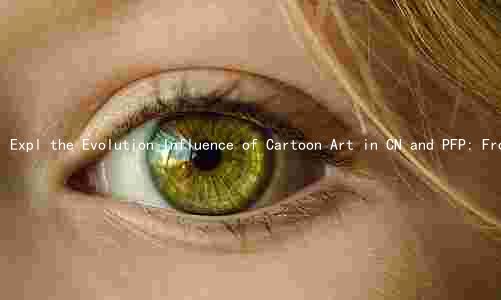 Expl the Evolution Influence of Cartoon Art in CN and PFP: From Past to Present and Beyond